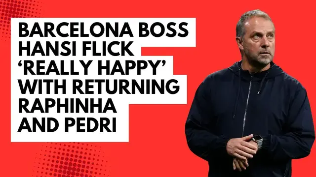 Video thumbnail for Barcelona boss Hansi Flick ‘really happy’ with returning Raphinha and Pedri