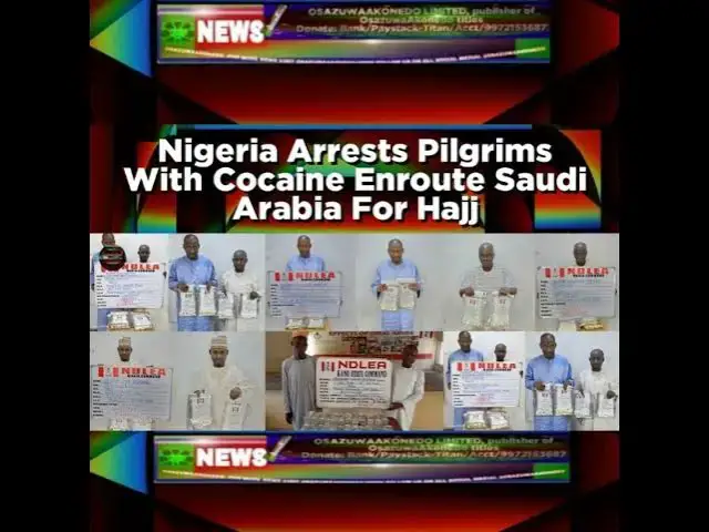 Video thumbnail for Nigeria Arrests Pilgrims With Cocaine Enroute Saudi Arabia For Hajj