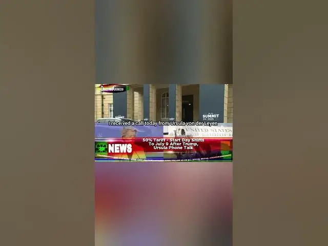 Video thumbnail for 50% Tariff   Start Day Shifts To July 9 After Trump, Ursula Phone Talk
