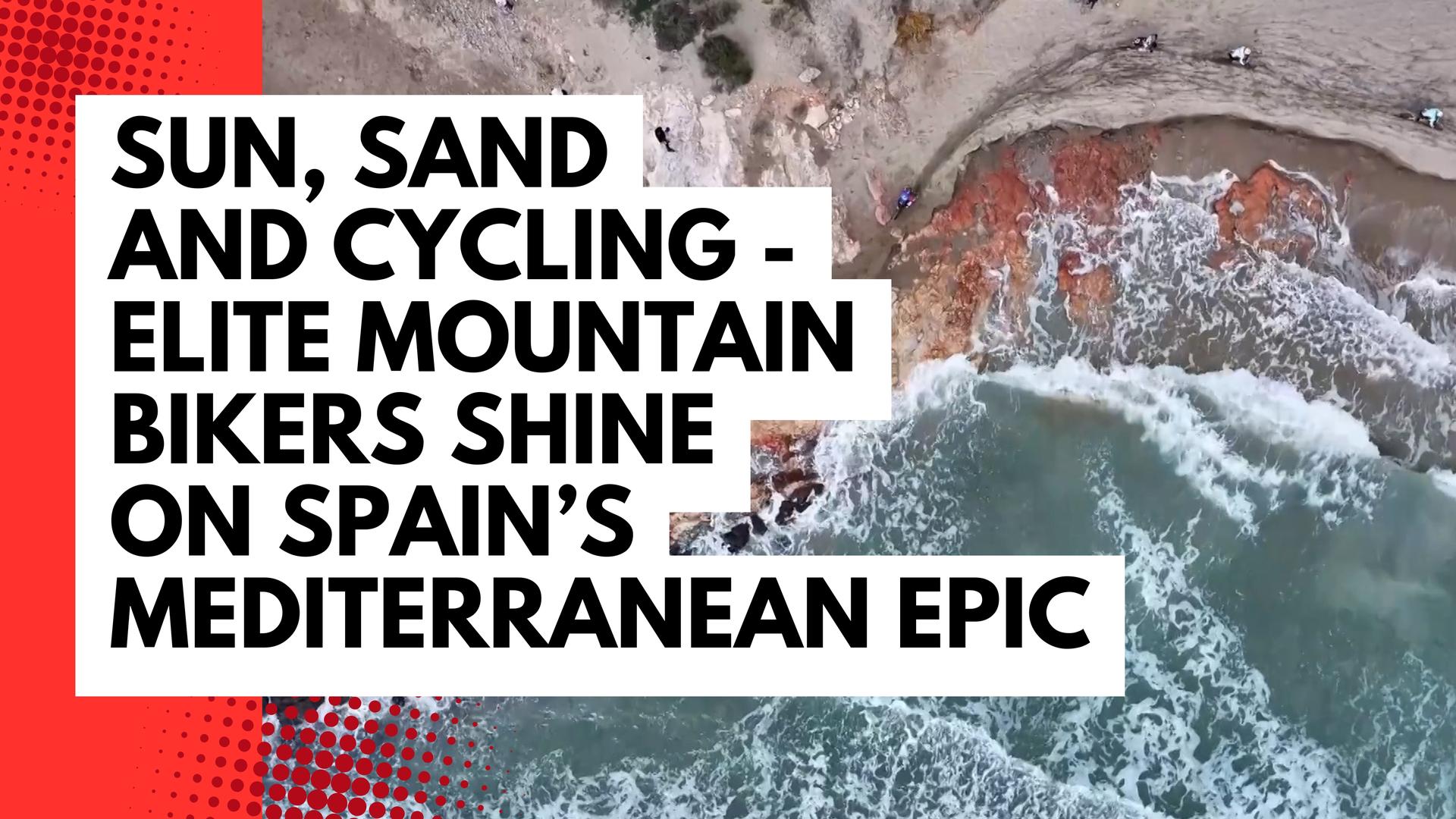 Video thumbnail for Sun, sand and cycling - Elite mountain bikers shine on Spain's Mediterranean Epic 2026