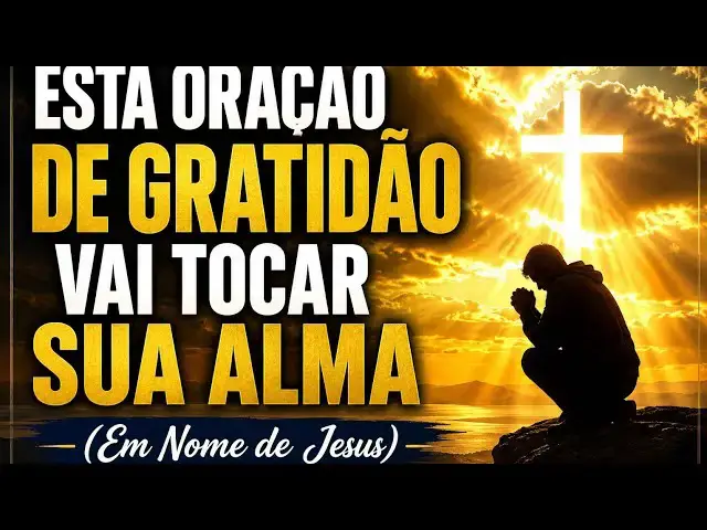 Video thumbnail for Esta Oração de Gratidão Vai Tocar Sua Alma (Em Nome de Jesus)