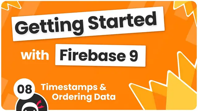 Video thumbnail for Getting Started with Firebase 9 #8 - Ordering Data & Timestamps