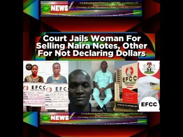 Video thumbnail for Court Jails Woman For Selling Naira Notes, Other For Not Declaring Dollars