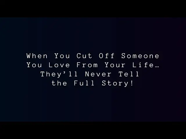 Video thumbnail for When You Cut Off Someone You Love From Your Life… Facts | Motivation