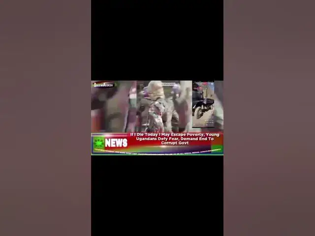 Video thumbnail for If I Die Today I May Escape Poverty, Young Ugandans Defy Fear, Demand End To Corrupt Govt