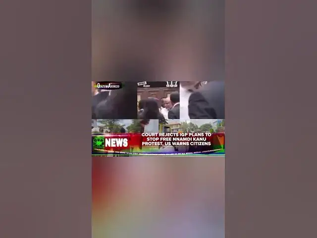 Video thumbnail for Court Rejects IGP Plans To Stop Free Nnamdi Kanu Protest, US Warns Citizens