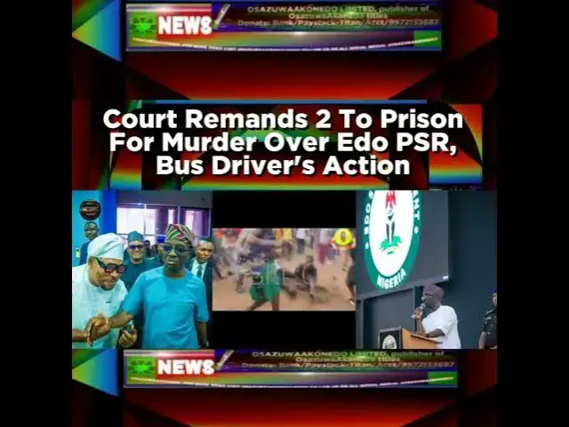 Video thumbnail for Court Remands 2 To Prison For Murder Over Edo PSR, Bus Driver's Action