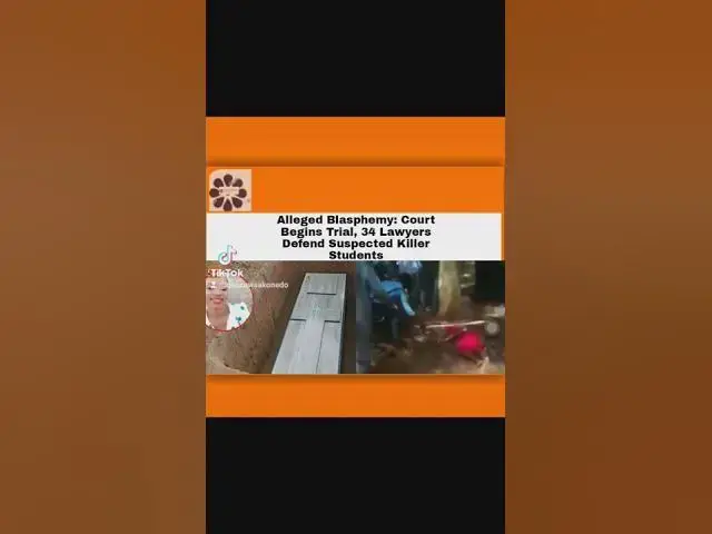'Video thumbnail for Alleged Blasphemy: Court Begins Trial, 34 Lawyers Defend Suspected Killer Students ~ OsazuwaAkonedo'