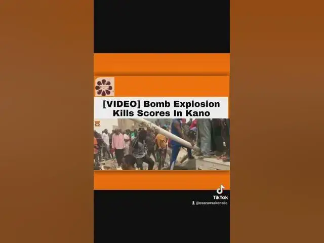 'Video thumbnail for [VIDEO] Bomb Explosion Kills Scores In Kano ~ OsazuwaAkonedo'