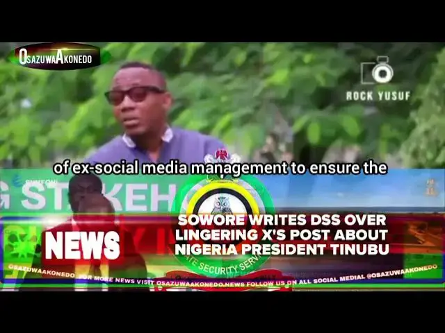 'Video thumbnail for Sowore Writes DSS Over Lingering X's Post About Nigeria President Tinubu'