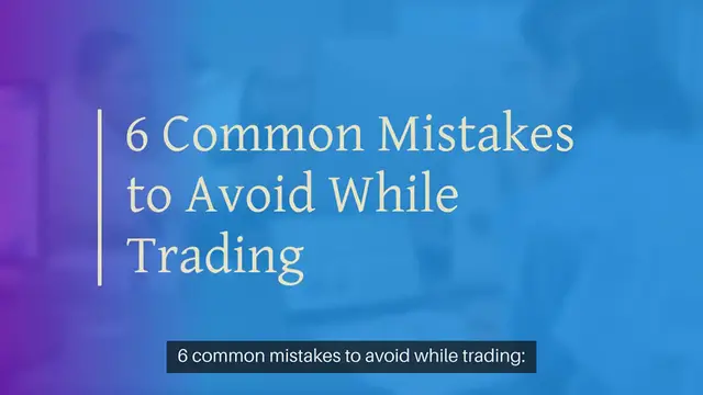 Video thumbnail for 6 common mistakes to avoid while trading