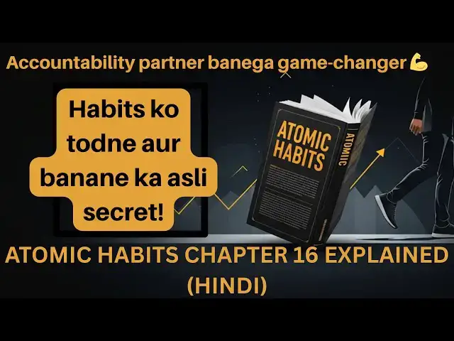 'Video thumbnail for Atomic Habits Chapter 16 Explained in Hindi | Accountability Partner Ki Power | Bad Habits Ki Chutti'