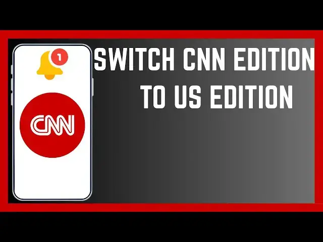 'Video thumbnail for How To Switch CNN App From International Edition To US Edition'