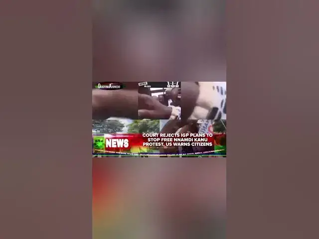 Video thumbnail for Court Rejects IGP Plans To Stop Free Nnamdi Kanu Protest, US Warns Citizens