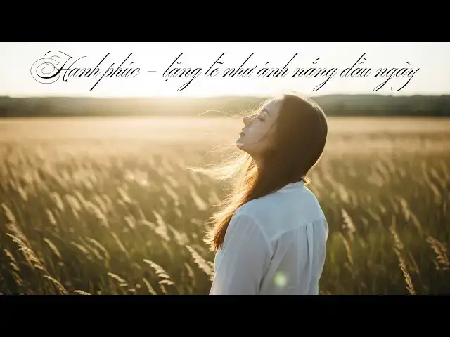 'Video thumbnail for Hạnh phúc – lặng lẽ như ánh nắng đầu ngày'