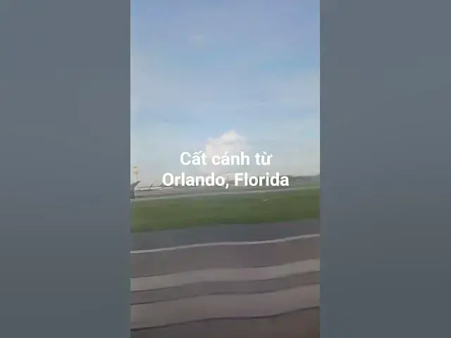 'Video thumbnail for Cất cánh từ Orlando, Florida'