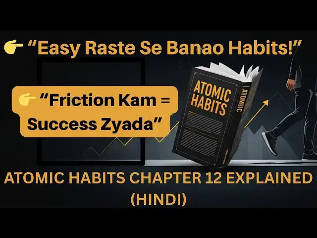 'Video thumbnail for Atomic Habits Chapter 12 in Hindi | Law of Least Effort | Easy Raste Se Habits Kaise Banein?'