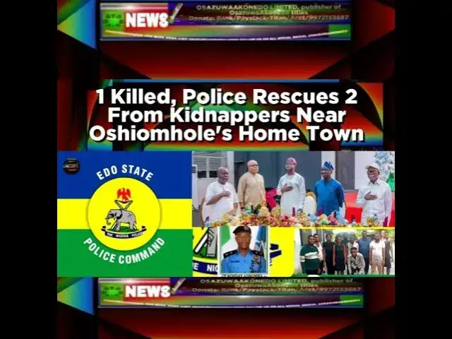 Video thumbnail for 1 Killed, Police Rescues 2 From Kidnappers Near Oshiomhole's Home Town