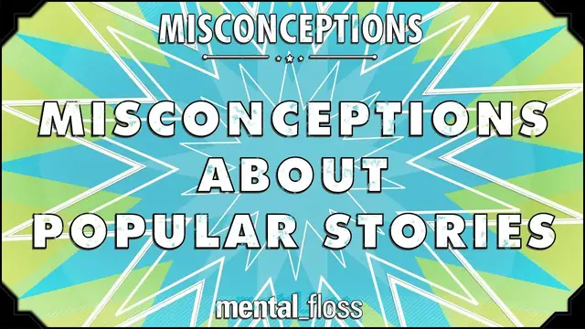 'Video thumbnail for Misconceptions about Popular Stories - mental_floss on YouTube (Ep. 32)'