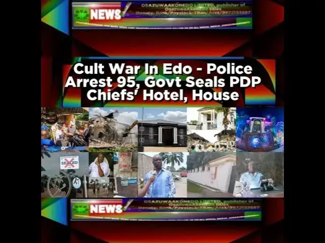 Video thumbnail for Cult War In Edo - Police Arrest 95, Govt Seals PDP Chiefs' Hotel, House