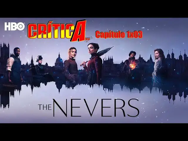 Video thumbnail for OPINIÓN The Nevers 1x03 (con spoilers)