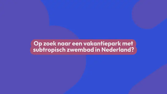 Video thumbnail for Vakantieparken met subtropisch zwembad in Nederland: de 13 leukste!