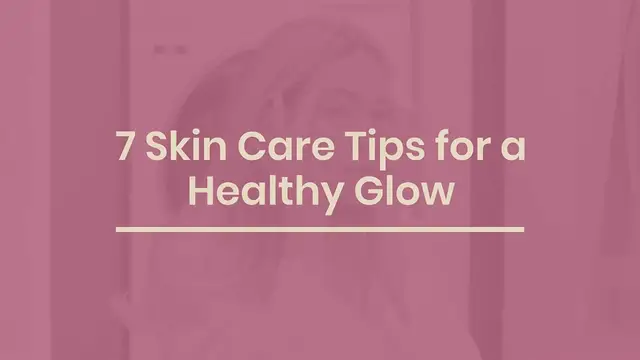 Video thumbnail for 7 skin care tips