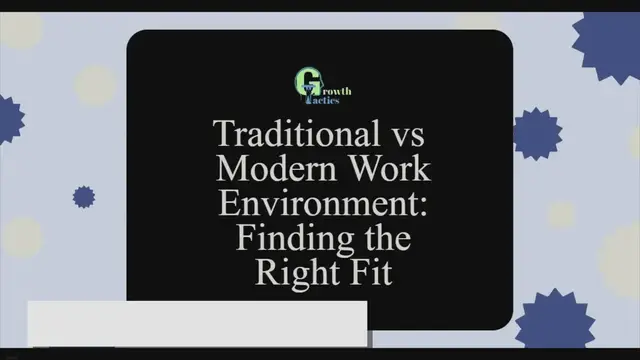 Video thumbnail for Traditional vs Modern Work Environment: Finding the Right Fit