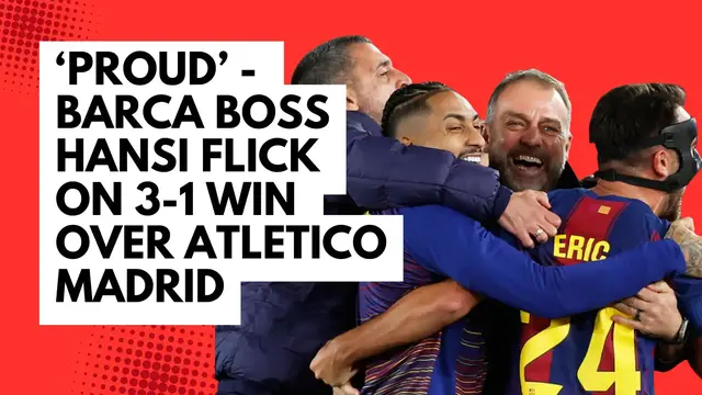 Video thumbnail for 'Proud' - Barca coach Hansi Flick on 3-1 win over Atletico Madrid