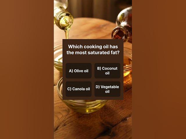 Video thumbnail for Which cooking oil has the most saturated fat?
