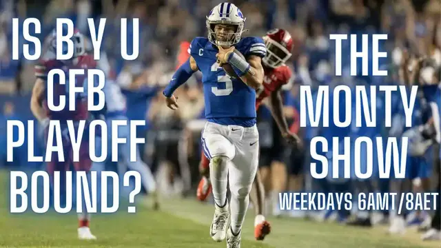 Video thumbnail for The Monty Show PODCAST 581: Is BYU Headed To The College Football Playoff?