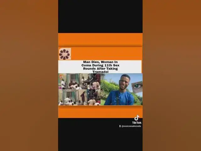 'Video thumbnail for Man Dies, Woman In Coma During 11th Sex Rounds After Taking Tramadol ~ OsazuwaAkonedo'