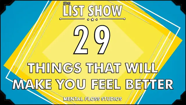 Video thumbnail for 29 Things That Will Make You Feel Better | Mental Floss