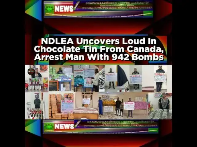 Video thumbnail for NDLEA Uncovers Loud In Chocolate Tin From Canada, Arrest Man With 942 Bombs