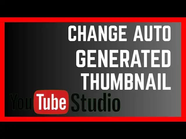 'Video thumbnail for How To Change YouTube Auto Generated Thumbnail'