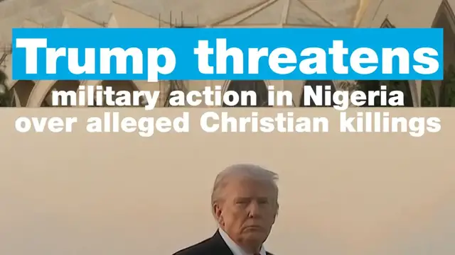 'Video thumbnail for Trump threatens military action in Nigeria over alleged Christian killings'