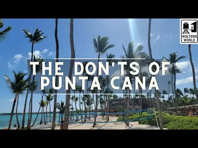 Video thumbnail for Punta Cana: The Don'ts of Punta Cana, The Dominican Republic