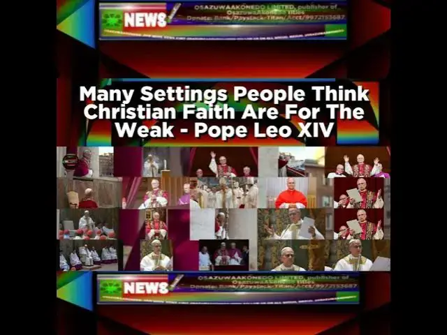 Video thumbnail for Many Settings People Think Christian Faith Are For The Weak - Pope Leo XIV