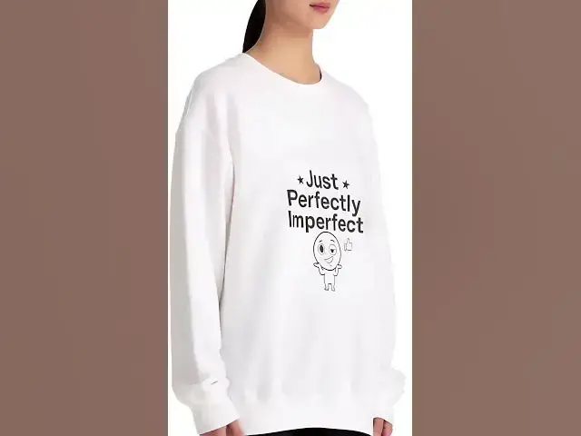 Video thumbnail for Just Perfectly Imperfect Sweatshirt | sarcastic self-image, anxiety humor