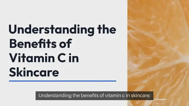 'Video thumbnail for Understanding the benefits of vitamin c in skincare'