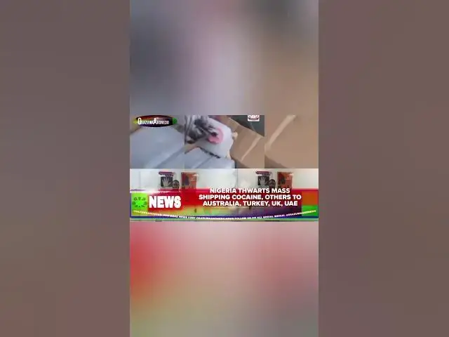 Video thumbnail for Nigeria Thwarts Mass Shipping Cocaine, Others To Australia, Turkey, UK, UAE