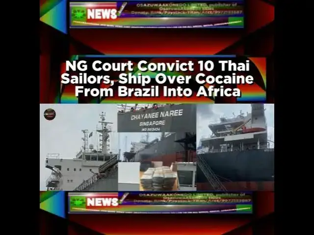 Video thumbnail for NG Court Convict 10 Thai Sailors, Ship Over Cocaine From Brazil Into Africa