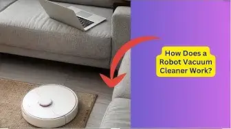 Video thumbnail for How Does a Robot Vacuum Cleaner Work: The Ultimate Guide