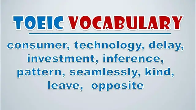 Video thumbnail for TOEIC Vocabulary: Consumer, Technology, Delay, Investment, Inference, Pattern, Seamlessly