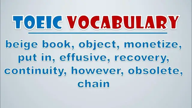 Video thumbnail for TOEIC Vocabulary: Beige Book, Object, Monetize, Put In, Effusive, Recovery, Continuity, However
