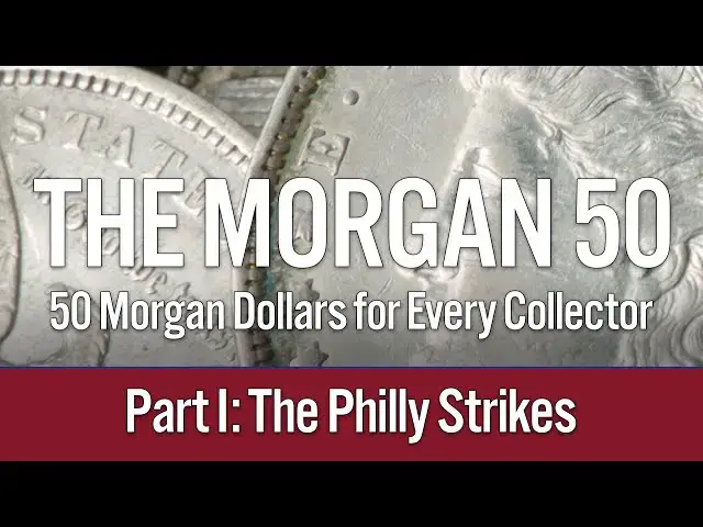 'Video thumbnail for Introducing The Morgan 50: 50 Morgan Dollars for Every Collector. Part I: Philly Strikes'