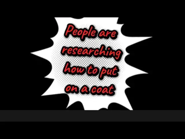 Video thumbnail for People are researching how to put on a coat