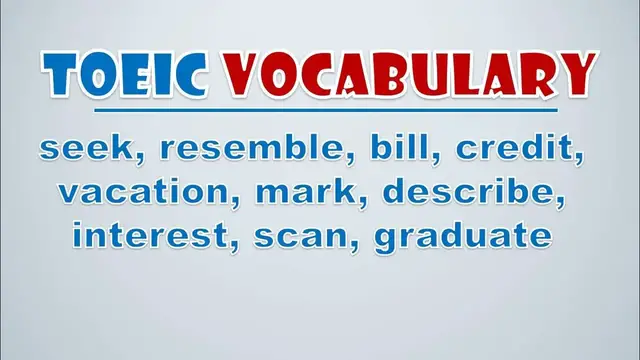 Video thumbnail for TOEIC Vocabulary: Seek, Resemble, Bill, Credit, Vacation, Mark, Describe, Interest, Scan, Graduate