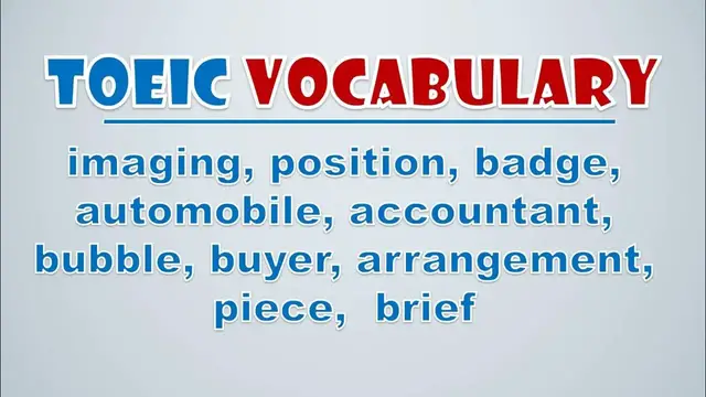 Video thumbnail for TOEIC Vocabulary: Imaging, Position, Badge, Automobile, Accountant, Bubble, Buyer, Arrangement, Pie