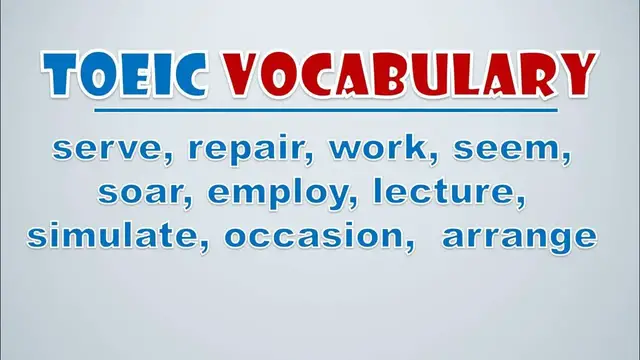 Video thumbnail for TOEIC Vocabulary: Serve, Repair, Work, Seem, Soar, Employ, Lecture, Simulate, Occasion,  Arrange
